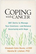 Coping with Cancer: Dbt Skills to Manage Your Emotions--And Balance Uncertainty with Hope