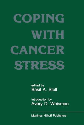 Coping with Cancer Stress: With an Introduction by Avery D. Weissman (Harvard Medical School, Boston) - Stoll, B a (Editor), and Weisman, A D (Introduction by)