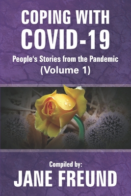 Coping With COVID-19 (Volume 1): People's Stories From the Pandemic - Whittaker, Samantha (Editor), and Freund, Jane