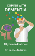 Coping with Dementia: All you need to know