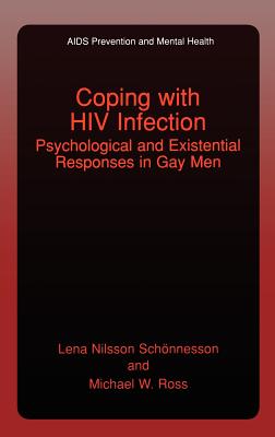 Coping with HIV Infection: Psychological and Existential Responses in Gay Men - Schonnesson, Lena Nilsson, and Ross, Michael W, DVM