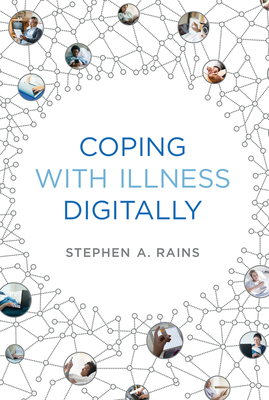 Coping with Illness Digitally - Rains, Stephen A