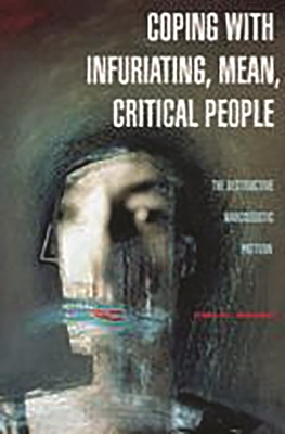 Coping with Infuriating, Mean, Critical People: The Destructive Narcissistic Pattern - Brown, Nina W, Edd, Lpc