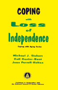 Coping with Loss of Independence - Siebers, Michael J, and Farrell-Holtan, Jean, and Gunter-Hunt, Gail