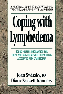 Coping with Lymphedema: A Practical Guide to Understanding, Treating, and Living with Lymphedema - Nannery, Diane Sackett, and Swirsky