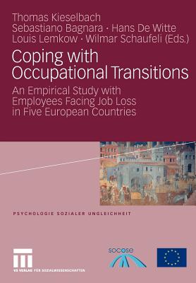 Coping with Occupational Transitions: An Empirical Study with Employees Facing Job Loss in Five European Countries - Kieselbach, Thomas (Editor), and Bagnara, Sebastiano (Editor), and De Witte, Hans (Editor)