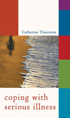 Coping with Serious Illness - Thornton, Catherine