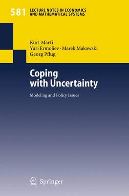 Coping with Uncertainty: Modeling and Policy Issues - Marti, Kurt (Editor), and Ermoliev, Yuri (Editor), and Makowski, Marek (Editor)