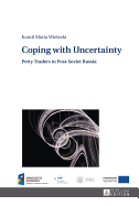 Coping with Uncertainty: Petty Traders in Post-Soviet Russia