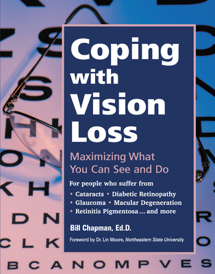 Coping with Vision Loss: Maximizing What You Can See and Do - Chapman, Bill, Ed.D, and Moore, Lin, Dr. (Foreword by)