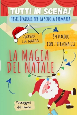 Copione teatrale LA MAGIA DEL NATALE - La Marca, Giorgio