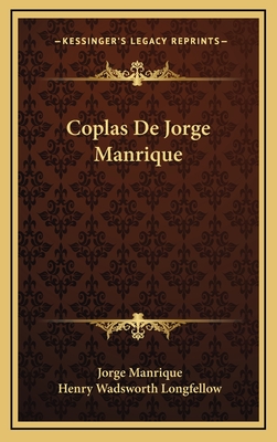 Coplas De Jorge Manrique - Manrique, Jorge, and Longfellow, Henry Wadsworth