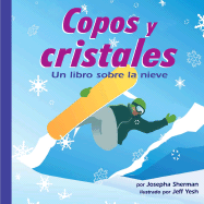 Copos Y Cristales: Un Libro Sobre La Nieve