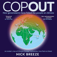 COPOUT: How governments have failed the people on climate - An insider's view of Climate Change Conferences, from Paris to Dubai
