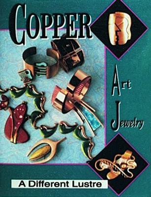 Copper Art Jewelry: A Different Luster - Burkholz, Matthew L.