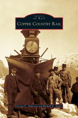 Copper Country Rail - Anderson, George E, and Taylor, Richard E