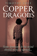 Copper Dragons: Some Doorways to the Mind Should Never Be Opened...