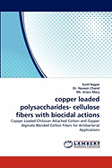 Copper Loaded Polysaccharides- Cellulose Fibers with Biocidal Actions