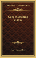Copper Smelting (1885)