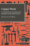 Copper Work - A Text Book for Teachers and Students in the Manual Arts ..