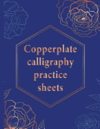 Copperplate Calligraphy Practice Sheets: Western Calligraphic Writing Journal/110 pages/8.5"x11"