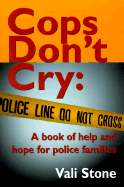Cops Don't Cry:: A Book of Help and Hope for Police Families