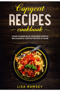 Copycat recipes cookbook: Learn to make 82 of your most famous restaurants' copycat recipes at home