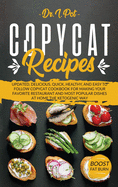 Copycat Recipes: Updated, Delicious, Quick, Healthy, and Easy to Follow Copycat Cookbook For Making Your Favorite Restaurant and Most Popular Dishes At Home The Ketogenic Way!