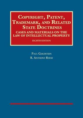 Copyright, Patent, Trademark, and Related State Doctrines - Goldstein, Paul, and Reese, R. Anthony