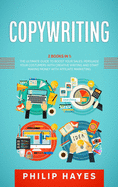 Copywriting: 2 Books in 1: The Ultimate Guide to Boost Your Sales. Persuade Your Costumers with Creative Writing and Start Making Money with Affiliate Marketing.