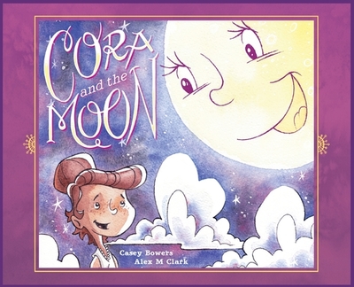 Cora and the Moon - Bowers, Casey