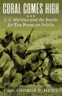 Coral Comes High: U.S. Marines and the Battle for the Point on Peleliu