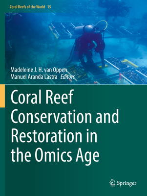 Coral Reef Conservation and Restoration in the Omics Age - van Oppen, Madeleine J. H. (Editor), and Aranda Lastra, Manuel (Editor)