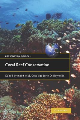 Coral Reef Conservation - Ct, Isabelle M. (Editor), and Reynolds, John D. (Editor)