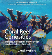 Coral Reef Curiosities: Intrigue, Deception and Wonder on the Reef and Beyond