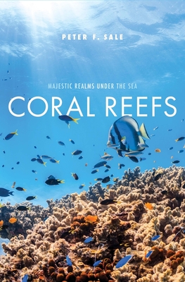 Coral Reefs: Majestic Realms Under the Sea - Sale, Peter F