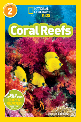 Coral Reefs (National Geographic Kids Readers, Level 2) - Rattini, Kristin Baird