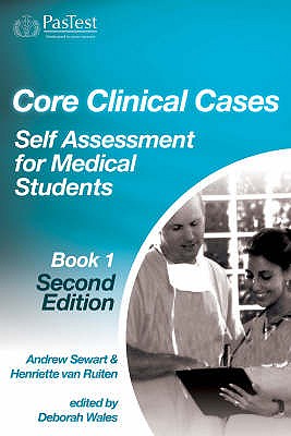 Core Clinical Cases: Self Assessment for Medical Students - Sewart, Andrew, and van Ruiten, Henriette, and Wales, Deborah