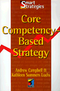 Core Competency Based Strategy - Campbell, Andrew, and Sommers-Luch, Kathleen