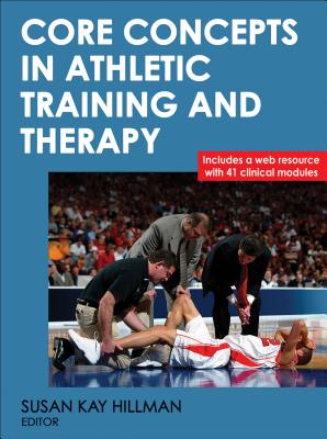 Core Concepts in Athletic Training and Therapy - Hillman, Susan Kay (Editor)