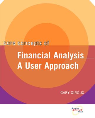 Core Concepts of Financial Analysis: A User Approach - Giroux, Gary