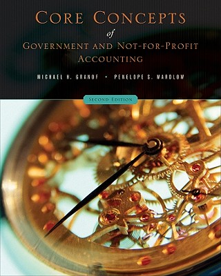 Core Concepts of Government and Not-For-Profit Accounting - Granof, Michael H, and Wardlow, Penelope S