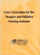 Core Curriculum for Hospice and Palliative Nursing Assistants - Hpna, and Ersek, Mary