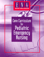 Core Curriculum for Pediatric Emergency Nursing