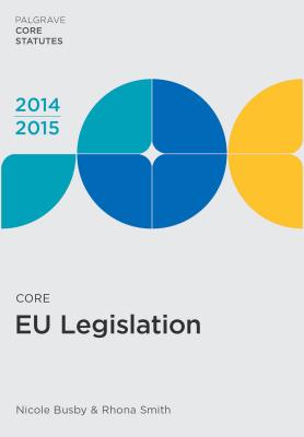 Core EU Legislation 2014-15 - Busby, Nicole, and Smith, Rhona