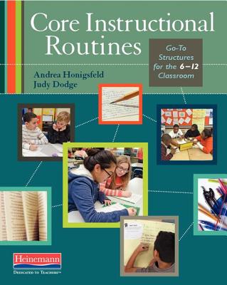 Core Instructional Routines: Go-To Structures for the 6-12 Classroom - Dodge, Judy, and Honigsfeld, Andrea