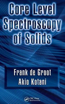 Core Level Spectroscopy of Solids - de Groot, Frank, and Kotani, Akio