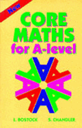 Core Maths for A-Level - Bostock, L, and Chandler, S