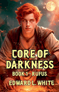 Core of Darkness: Book 1 - Rufus