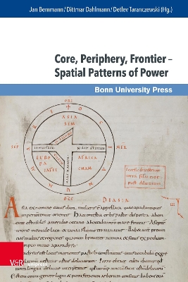 Core, Periphery, Frontier - Spatial Patterns of Power - Bemmann, Jan (Contributions by), and Dahlmann, Dittmar (Contributions by), and Taranczewski, Detlev (Contributions by)